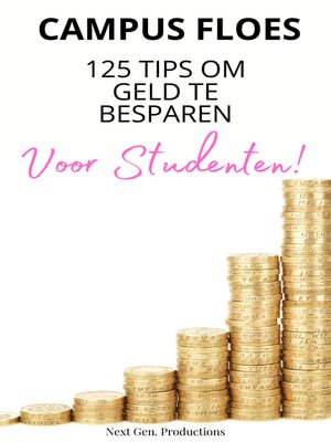 cover image of 'Campus Floes' 125 Tips om Geld te Besparen--Studenten Consuminderen--Minimaliseren  & Besparen--Besparingstips